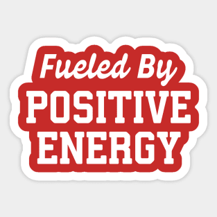Fueled By Positive Energy #3 Sticker